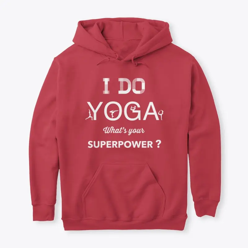 I Do Yoga What's Your Superpower