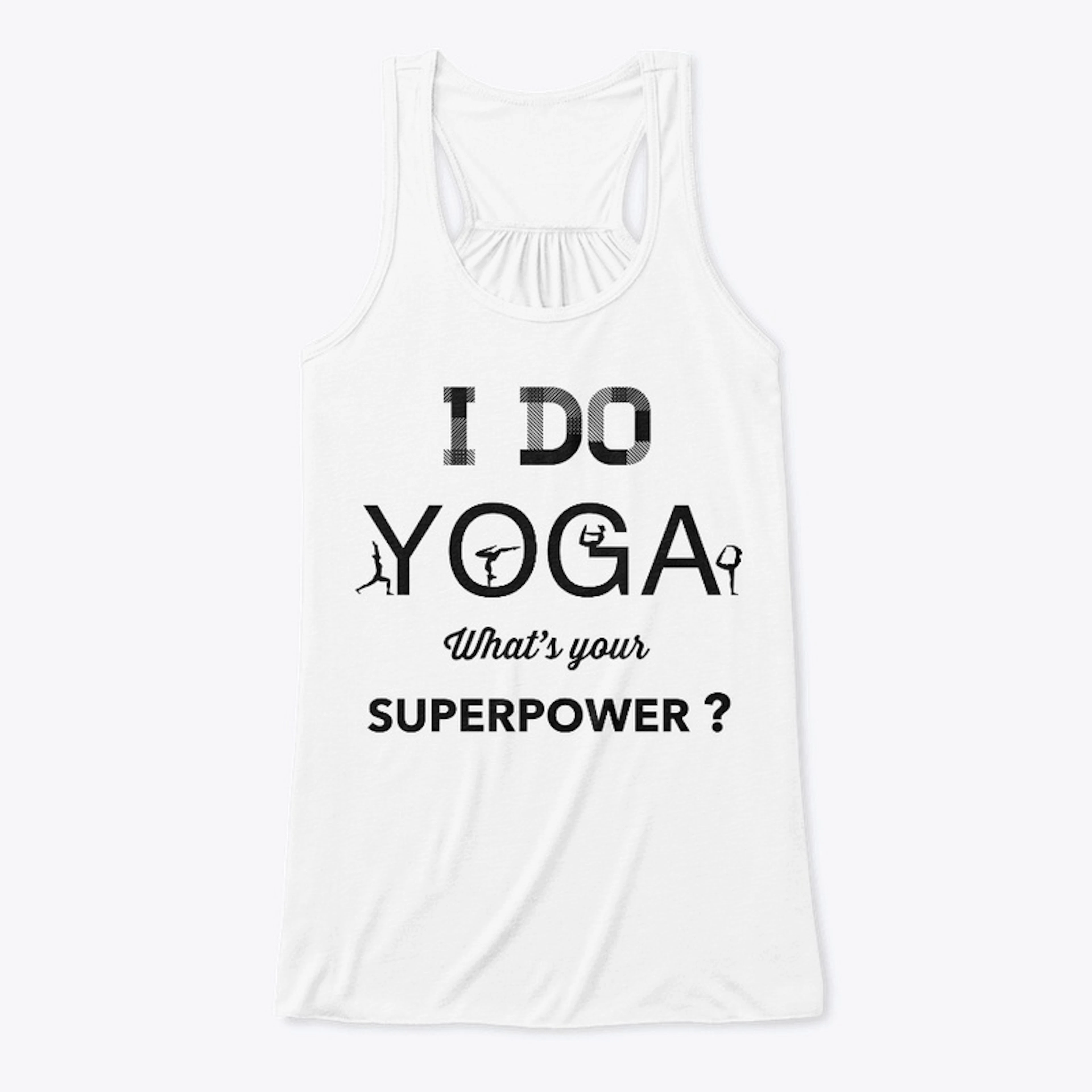 I Do Yoga What's Your Superpower